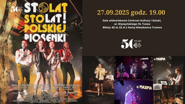 Tczew - "Sto lat! Sto lat! polskiej piosenki'' - spektakl muzyczny Teatru Czwarte Miasto