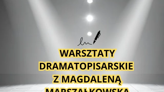 Tczew - Warsztaty dramatopisarskie z Magdaleną Marszałkowską