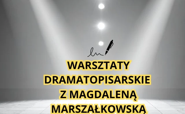 Tczew - Warsztaty dramatopisarskie z Magdaleną Marszałkowską