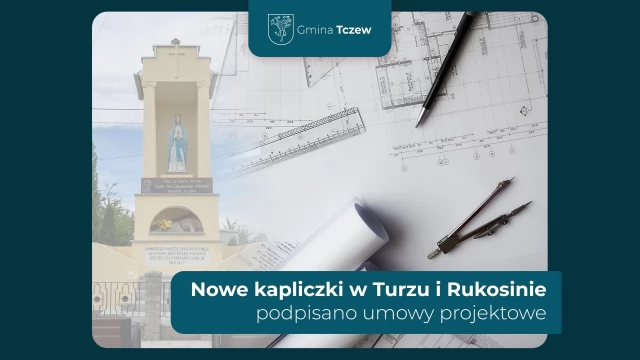 Tczew - Nowe kapliczki w Turzu i Rukosinie - podpisano umowy projektowe