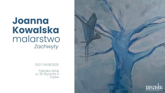Tczew - Wystawa malarstwa Joanny Kowalskiej pt. Zachwyty