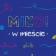 Tczew - Rusza kampania MIŁO! w mieście
