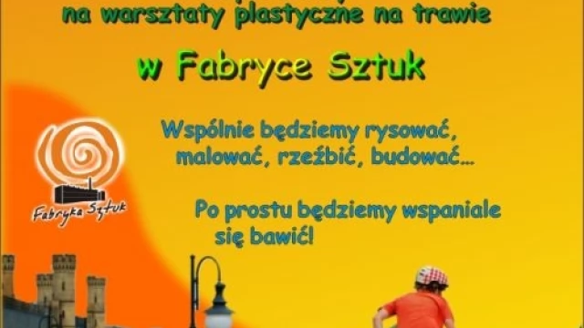 Tczew - Fabryka Sztuk zaprasza na "Warsztaty na trawie"