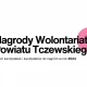 Tczew - Nabór kandydatek i kandydatów do nagród wolontariatu Powiatu Tczewskiego