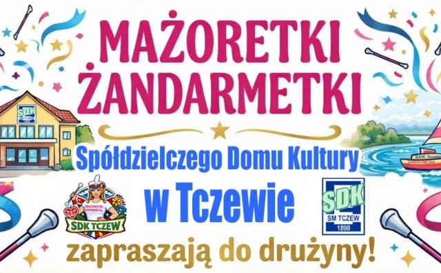 Tczew - Mażoretki i Żandarmetki zapraszają do drużyny w Tczewie