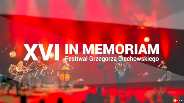 Tczew - XVI In Memoriam Festiwal Grzegorza Ciechowskiego 2017 - wspomnień czar