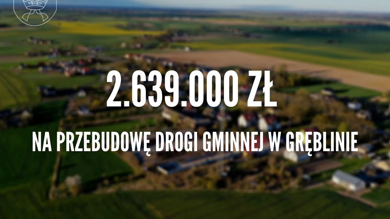 2.639.000 zł na przebudowę drogi gminnej w Gręblinie
