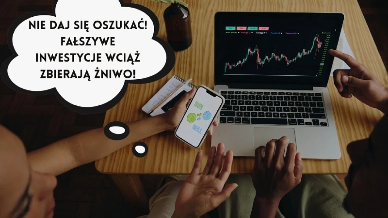 Nie daj się oszukać. Fałszywe inwestycje wciąż zbierają żniwo