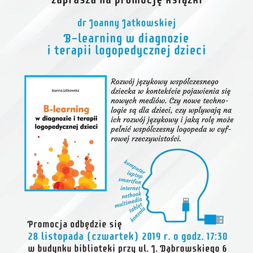 Wpływ nowych technologii na rozwój językowy dzieci: szanse i zagrożenia. Wykład i promocja książki dr Joanny Jatkowskiej