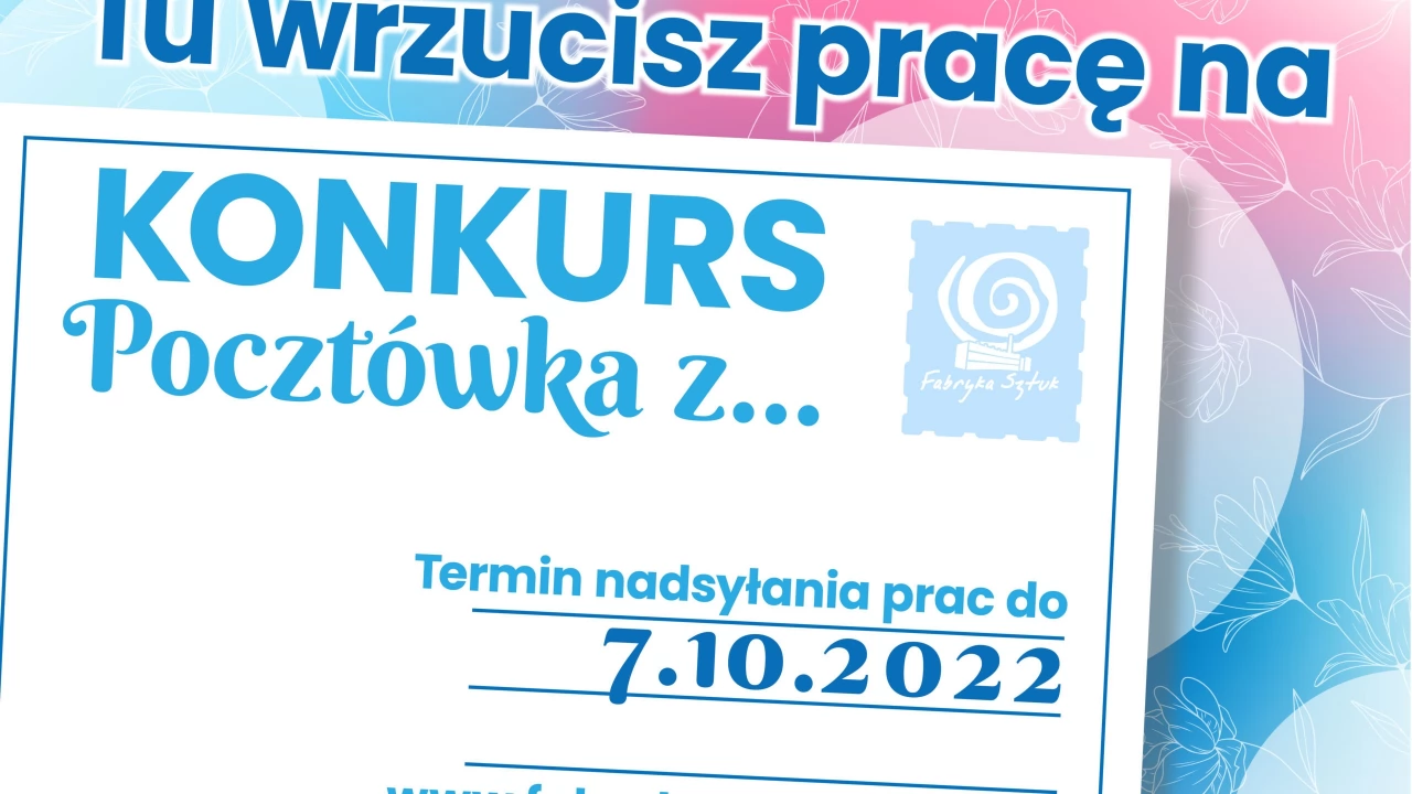 "Pocztówka z..." Fabryka Sztuka zaprasza do konkursu