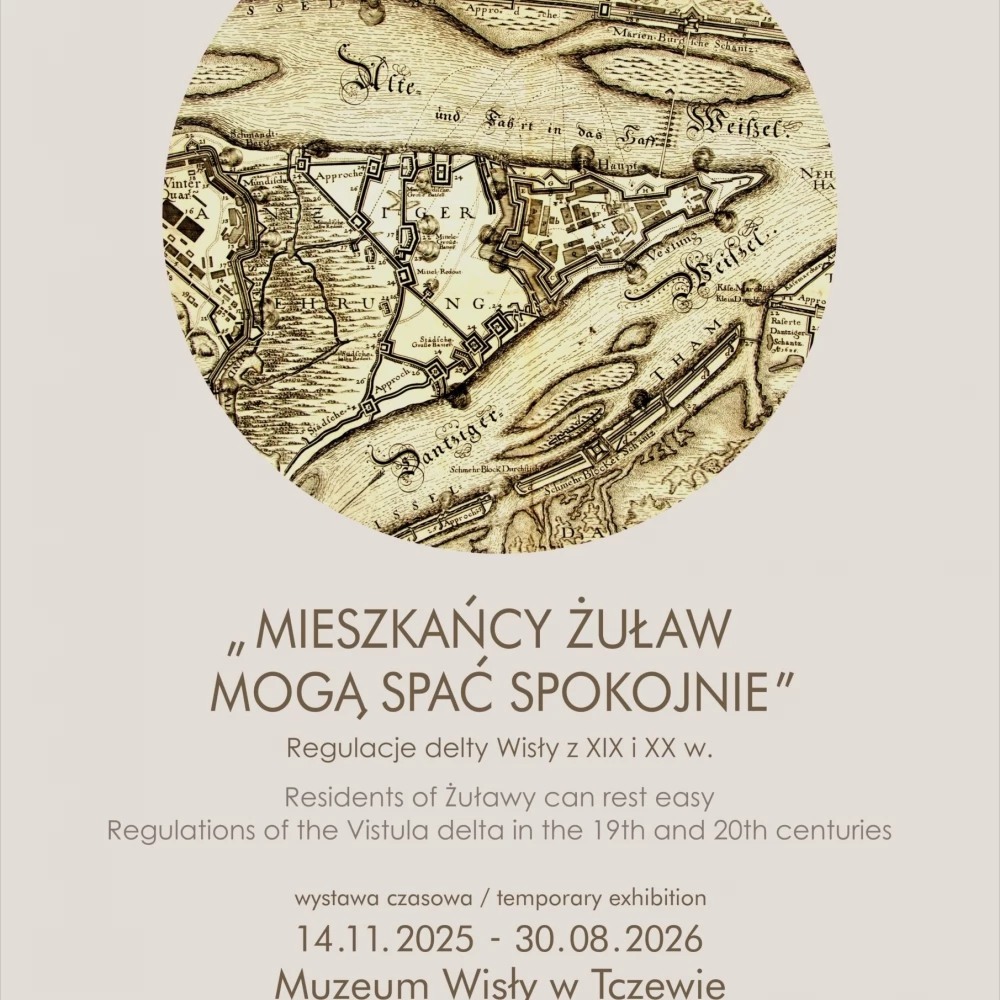 "Mieszkańcy Żuław mogą spać spokojnie." Nowa wystawa w Muzeum Wisły
