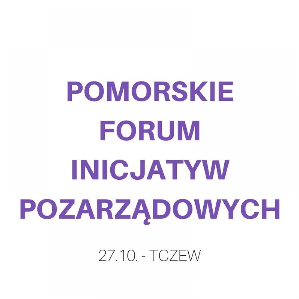 Pomorskie Forum Inicjatyw Pozarządowych zawita do Tczewa