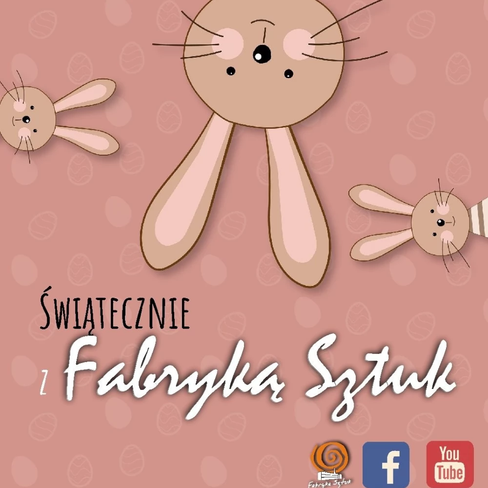 Fabryka Sztuk z ofertą na Wielkanoc