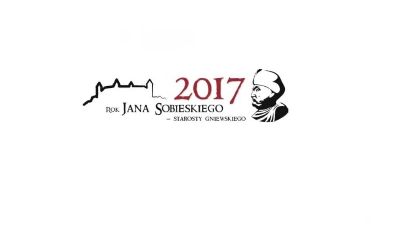 Rok 2017 w Gniewie - rokiem Jana Sobieskiego