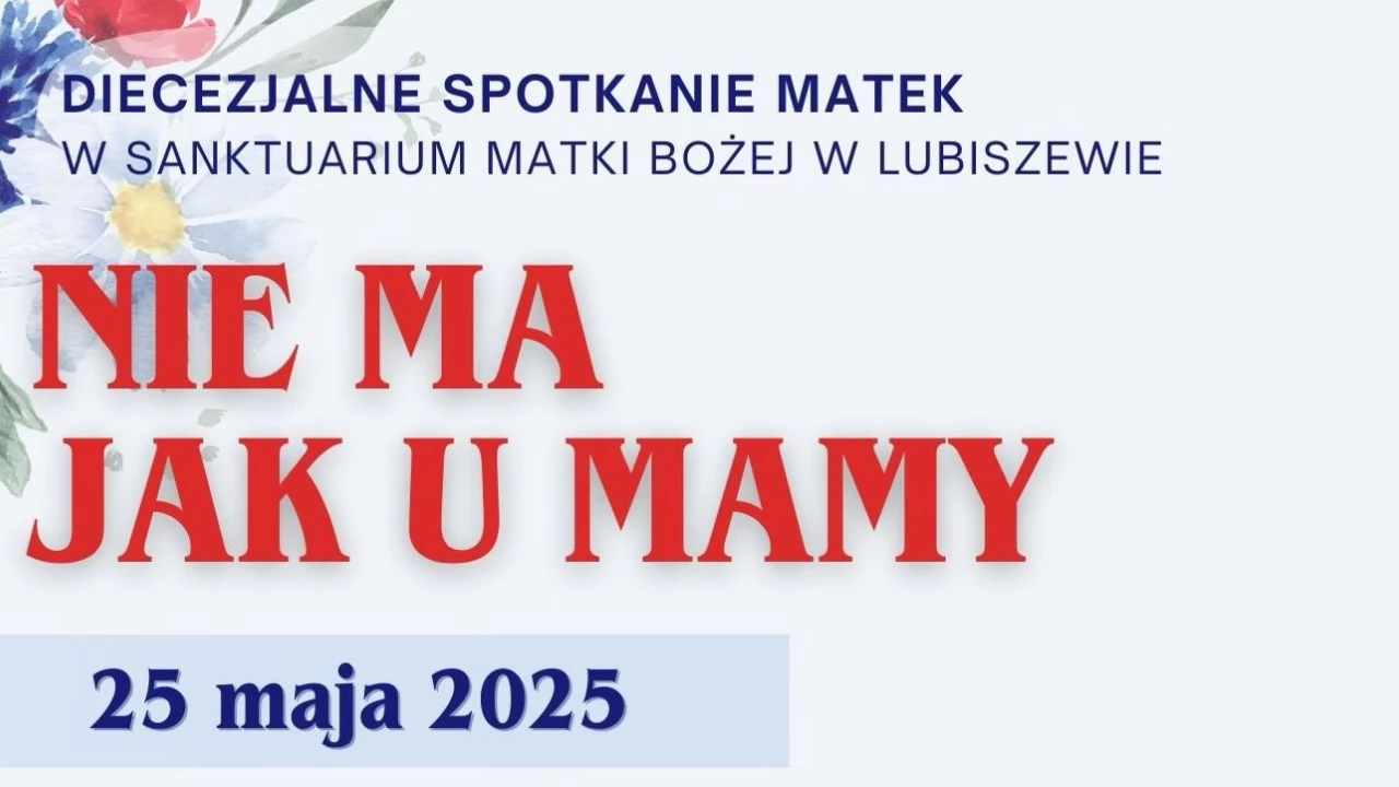 Diecezjalne spotkanie matek w Lubiszewie - nie ma jak u mamy!