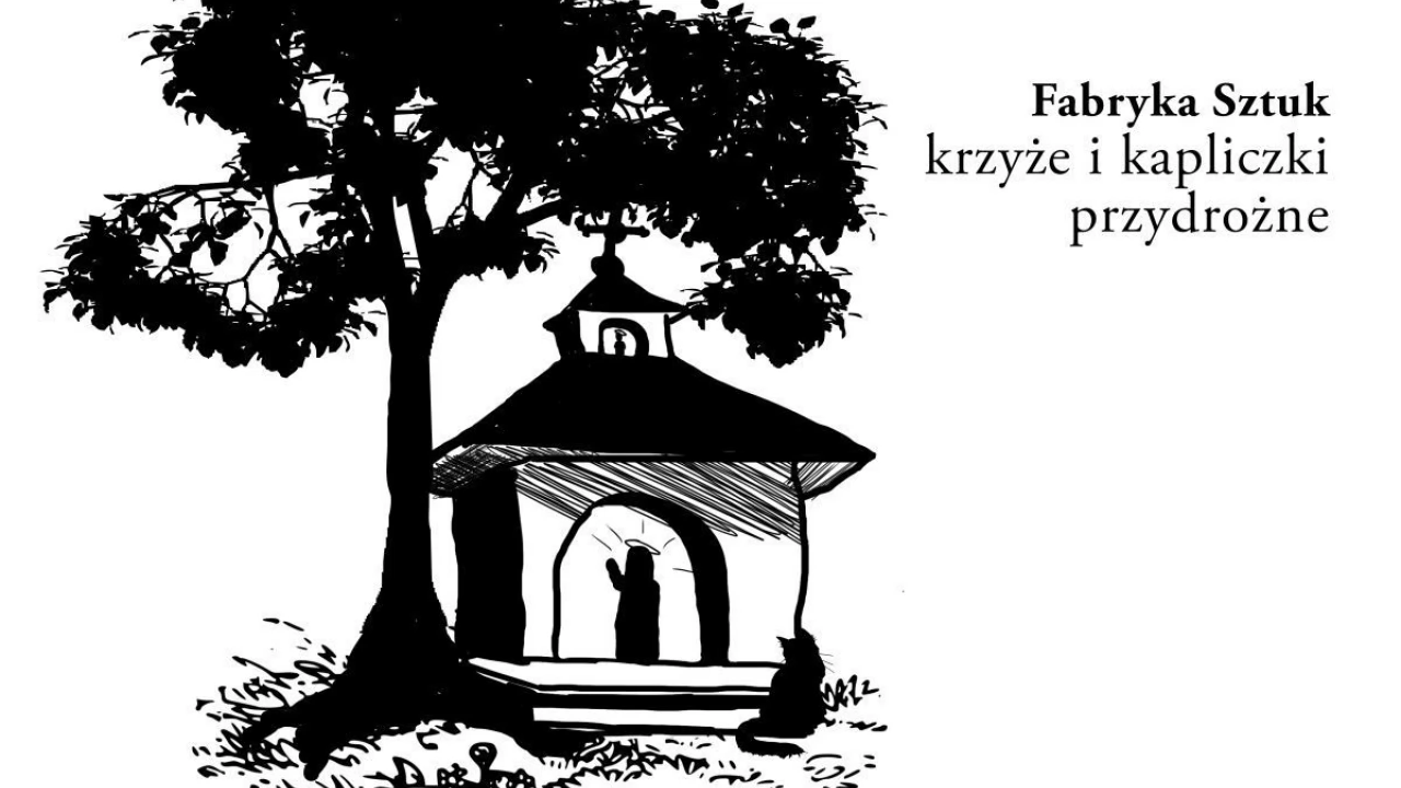 Film "Krzyże i kapliczki przydrożne". Fabryka Sztuka zaprasza