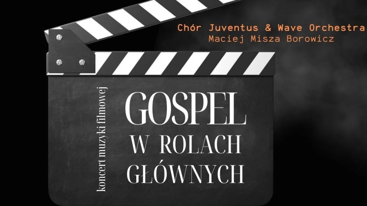 Gospel w rolach głównych. Koncert muzyki filmowej Chór Juventus & Wave Orchestra