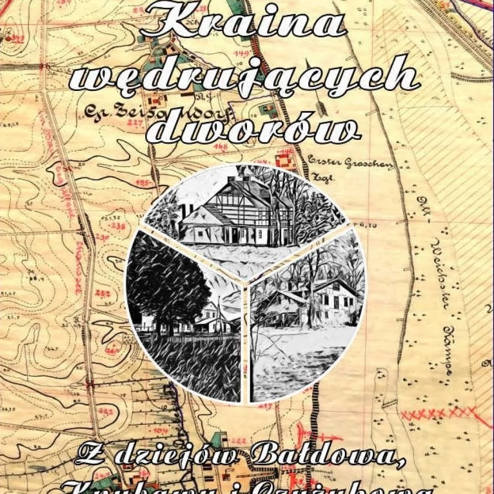 "Kraina wędrujących dworów. Z dziejów Bałdowa, Knybawy i Czyżykowa". Możesz wesprzeć publikację