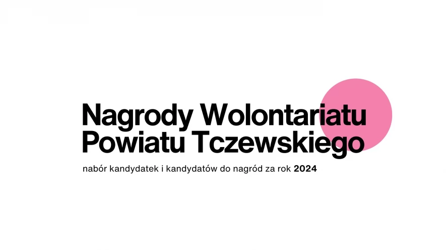 Nabór kandydatek i kandydatów do nagród wolontariatu Powiatu Tczewskiego