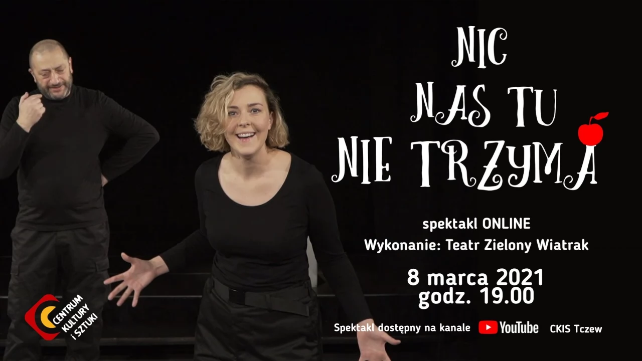 Nic nas tu nie trzyma - spektakl ONLINE