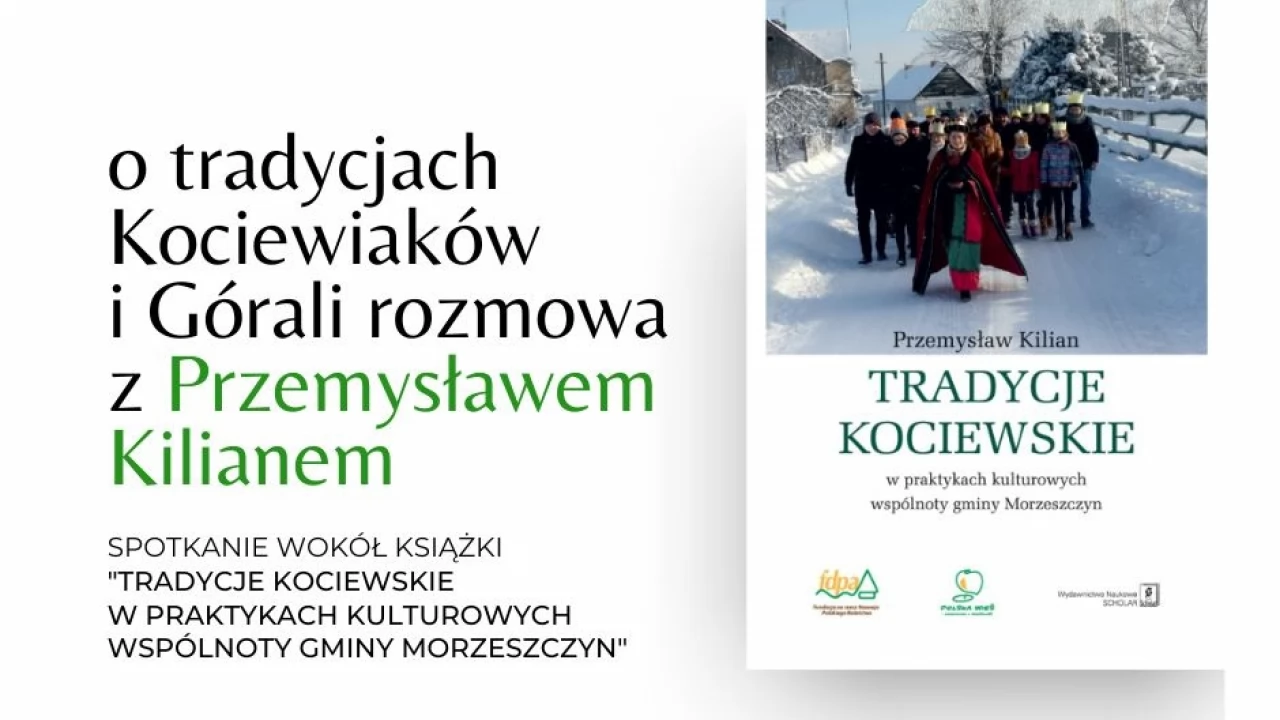 O tradycjach Kociewiaków i Górali rozmowa z Przemysławem KILIANEM