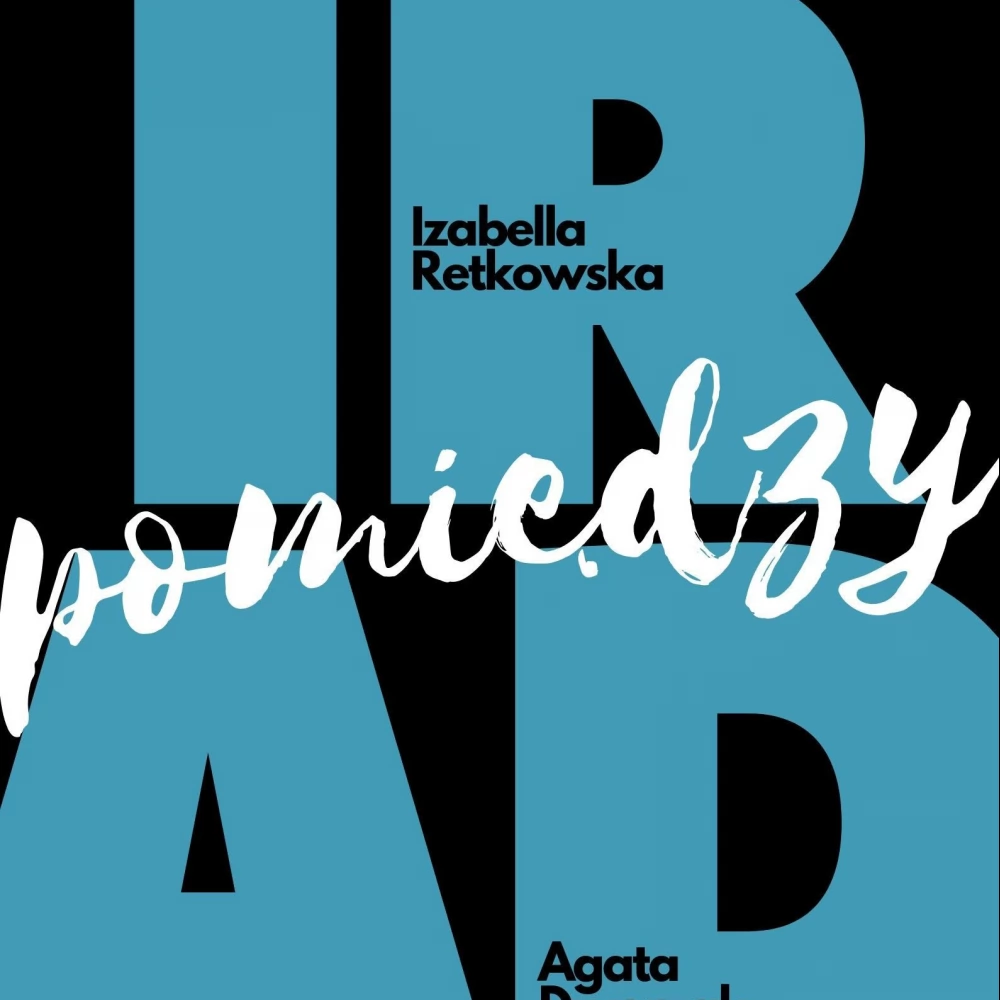 Wystawa grafiki i animacji POMIĘDZY Agaty Dworzak-Subocz i Izabelli Retkowskiej