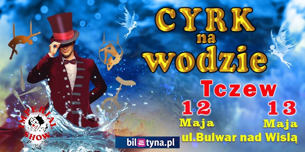 Do naszego miasta przyjeżdża niezwykłe widowisko - Cyrk na wodzie Imperial Show - Aktualności